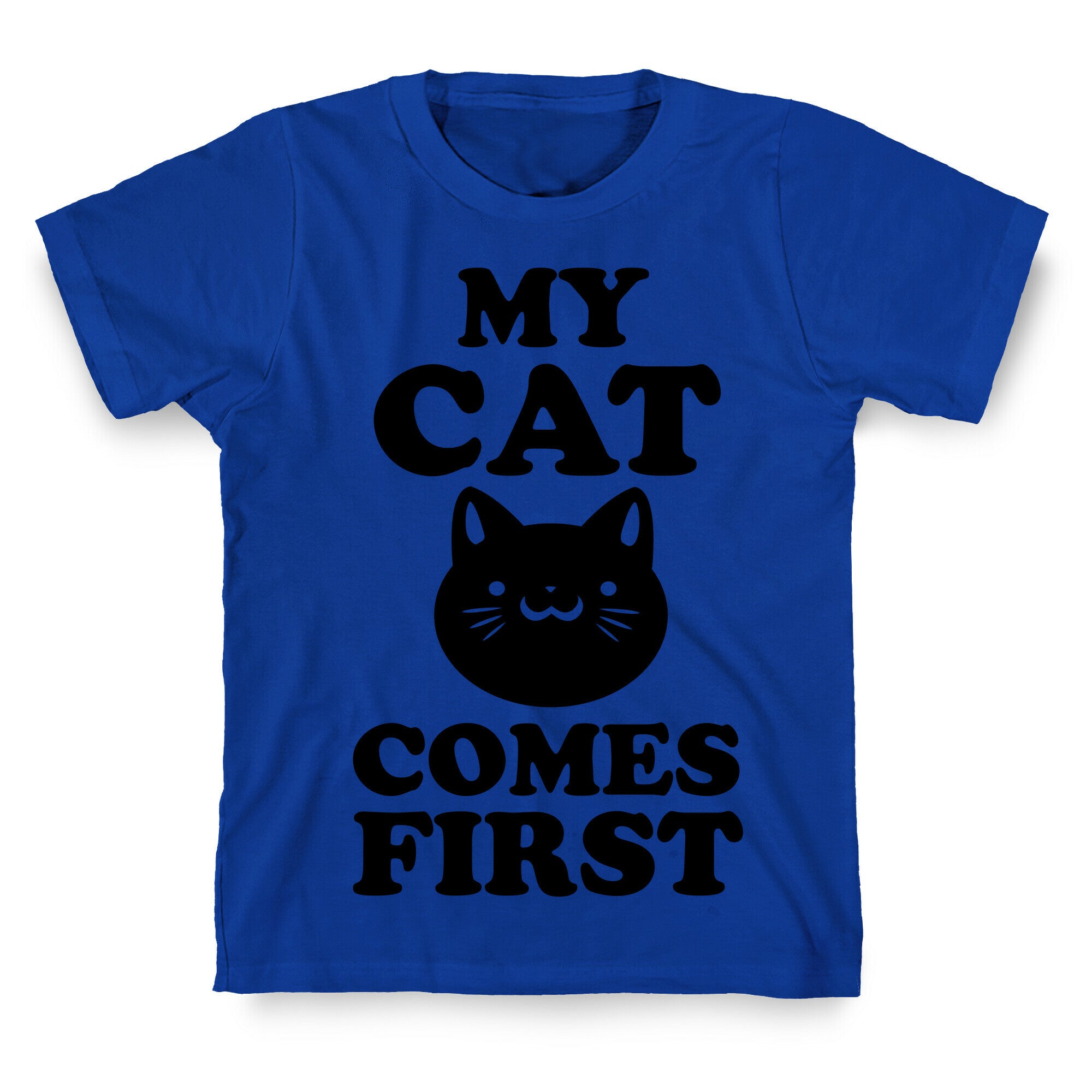 My Cat Comes First T-Shirt